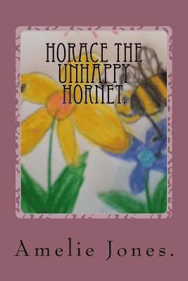 Horace The Unhappy Hornet. 1