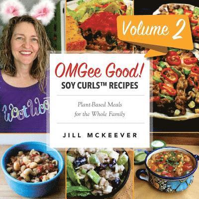 Jill McKeever - OMGee Good! Soy Curls Recipes: Volume 2, Häftad