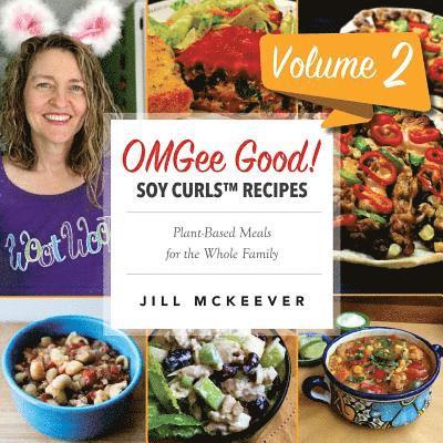 OMGee Good! Soy Curls Recipes: Volume 2 1