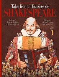 bokomslag Tales From Shakespeare - Histoires de Shakespeare: Bilingue anglais-français pour les enfants - Bilingual English-French for Younger Readers