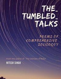 bokomslag The_Tumbled_talks: poems of comprehensive soliloquy