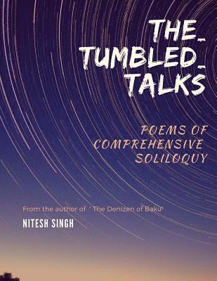 The_Tumbled_talks: poems of comprehensive soliloquy 1