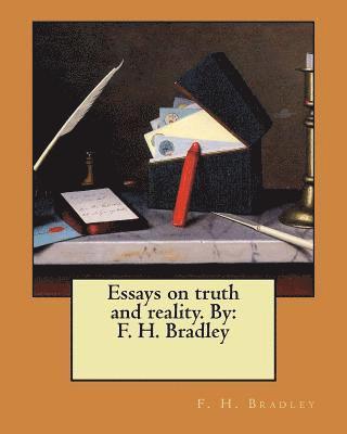 F. H. Bradley - Essays on truth and reality. By: F. H. Bradley, Häftad