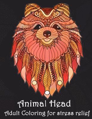 bokomslag Animal Head Adult Coloring for stress relief: Animal Mandala Designs and Stress Relieving Patterns for Anger Release, Adult Relaxation, and Zen (Manda