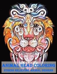 bokomslag Animal Head Coloring Stress Relieving Animal designs: Animal Mandala Designs and Stress Relieving Patterns for Anger Release, Adult Relaxation, and Ze