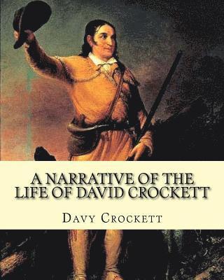 Davy Crockett - A narrative of the life of David Crockett By: Davy Crockett: Written by himself., Häftad