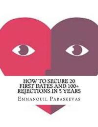 bokomslag How to secure 20 first dates and 100+ rejections in 5 years