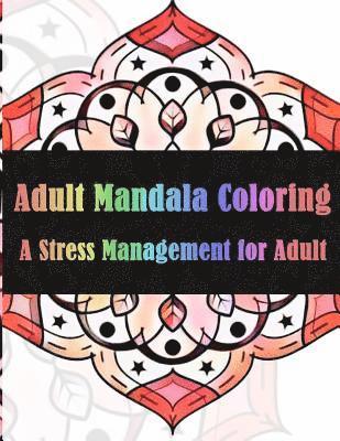 Adult Mandala Coloring A Stress Management for Adults 1