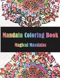 bokomslag Mandala Coloring Book Magical Mandalas: Stress Relieving Patterns for Adult Relaxation, Meditation (Mandala Coloring Book for Adults)
