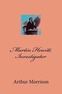 bokomslag Martin Hewitt, Investigator