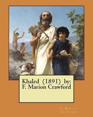Khaled (1891) by: F. Marion Crawford 1