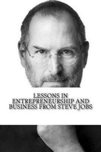 bokomslag Lessons in Entrepreneurship and Business from Steve Jobs