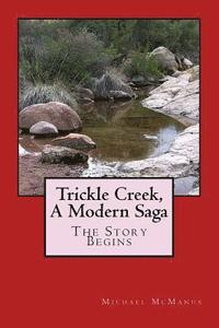 bokomslag Trickle Creek, A Modern Saga: The Story Begins