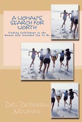 Deborah Newman - A Woman's Search for Worth: Finding Fulfillment as the Woman God Intended You To Be, Häftad