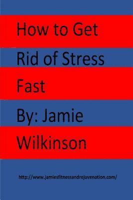 How to Get Rid of Stress Fast 1