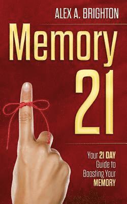 Alex a. Brighton - Memory 21: The Organized Mind: 21 Days to Revitalizing Your Memory and Your Life, Häftad