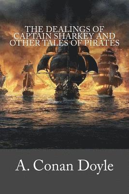 bokomslag The Dealings of Captain Sharkey and Other Tales of Pirates