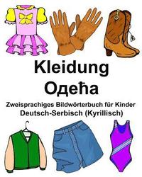 bokomslag Deutsch-Serbisch (Kyrillisch) Kleidung Zweisprachiges Bildwörterbuch für Kinder