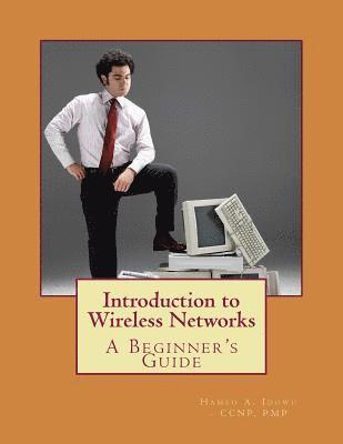 Introduction to Wireless Networks: A Beginner's Guide 1