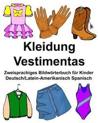 bokomslag Deutsch/Latein-Amerikanisch Spanisch Kleidung/Vestimentas Zweisprachiges Bildwörterbuch für Kinder
