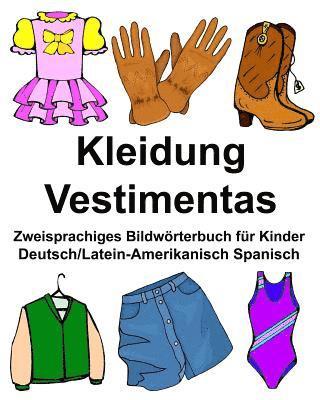 bokomslag Deutsch/Latein-Amerikanisch Spanisch Kleidung/Vestimentas Zweisprachiges Bildwörterbuch für Kinder