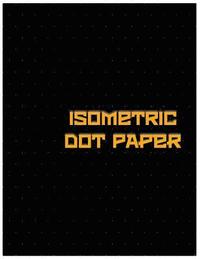 bokomslag Isometric Dot Paper: Great For 3D Artwork, Graphs, Gaming & ETC. (Black Cover): It's easy to use & perfect bound