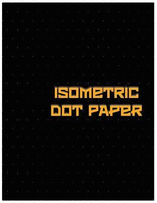 bokomslag Isometric Dot Paper: Great For 3D Artwork, Graphs, Gaming & ETC. (Black Cover): It's easy to use & perfect bound