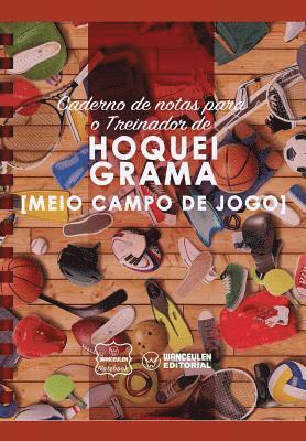 bokomslag Caderno de notas para o Treinador de Hóquei Grama (Medio campo de jogo)