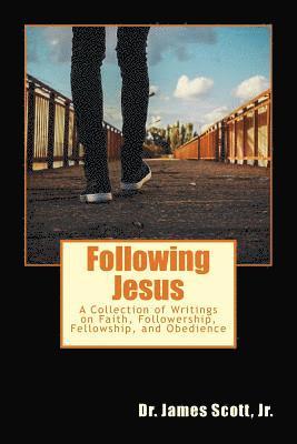 bokomslag Following Jesus: A Collection of Writings on Faith, Followership, Fellowship, and Obedience