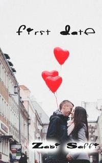 bokomslag First Date: A Practical Guide for Improving Communication and Getting What You Want from Your First Date: How to Get What You Want