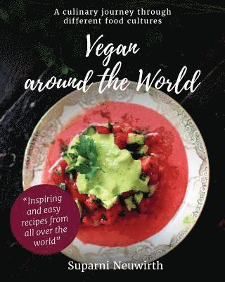 Vegan around the world: A culinary journey through different food cultures 1