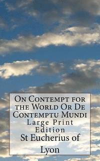 bokomslag On Contempt for the World Or De Contemptu Mundi: Large Print Edition