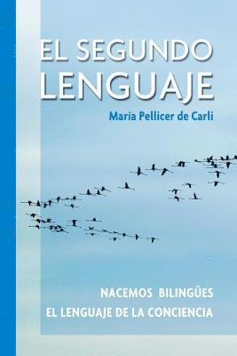 Maria Pellicer de Carli - El Segundo Lenguaje.: Nacemos bilingues. El lenguaje de la conciencia., Häftad