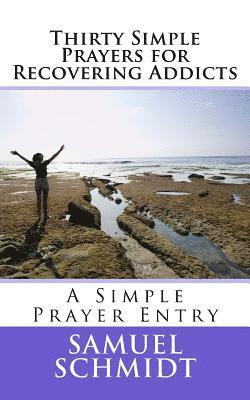 Thirty Simple Prayers for Recovering Addicts 1