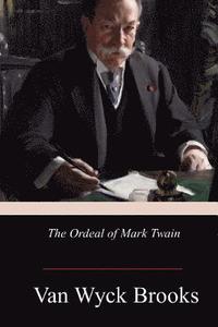 bokomslag The Ordeal of Mark Twain