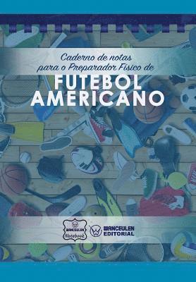 Caderno de notas para o Preparador Físico de Futebol Americano 1