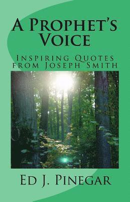 A Prophet's Voice: Inspiring Quotes from Joseph Smith 1