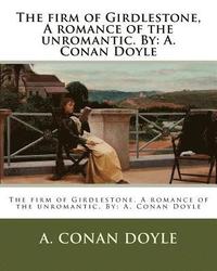 bokomslag The firm of Girdlestone, A romance of the unromantic. By: A. Conan Doyle