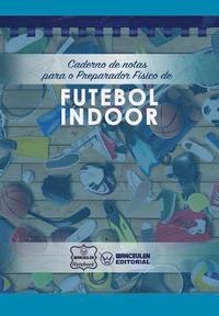 bokomslag Caderno de notas para o Preparador Físico de Futebol Indoor