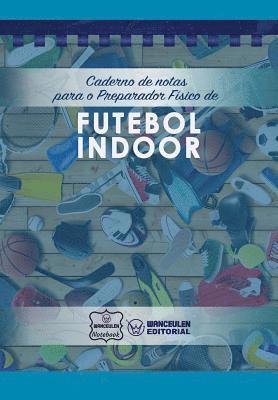 Caderno de notas para o Preparador Físico de Futebol Indoor 1