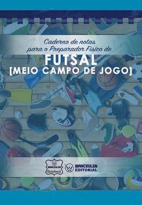 Wanceulen Notebook - Caderno de notas para o Preparador Físico de Futsal (Meio campo de jogo), Häftad