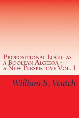 bokomslag Propositional Logic as a Boolean Algebra - a New Perspective: Vol. 1