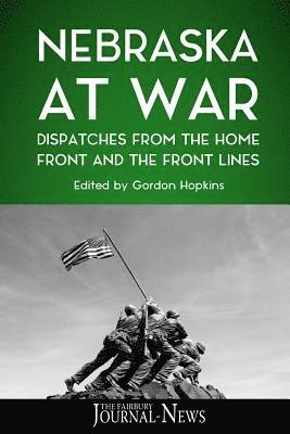 bokomslag Nebraska at War: Dispatches from the Home Front and the Front Lines