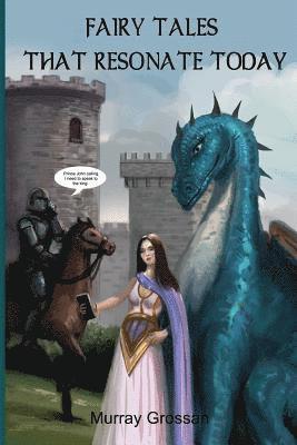 Murray Grossan - Fairy Tales that Resonate Today(c): Applications of talking to mice, GMO bean stalk, programmed mirrors, etc, Häftad