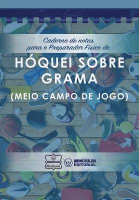 bokomslag Caderno de notas para o Preparador Físico de Hóquei grama (Meio campo de jogo)