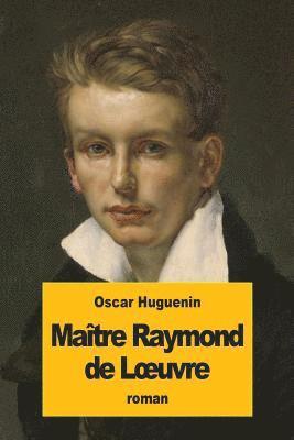 Oscar Huguenin - Maître Raymond de Loeuvre, Häftad