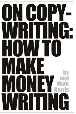 On Copywriting: How To Make Money Writing