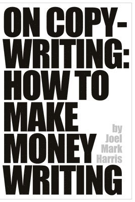 On Copywriting: How To Make Money Writing 1