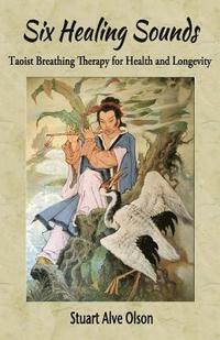 bokomslag Six Healing Sounds: Taoist Breathing Therapy for Health and Longevity