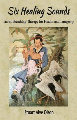 bokomslag Six Healing Sounds: Taoist Breathing Therapy for Health and Longevity